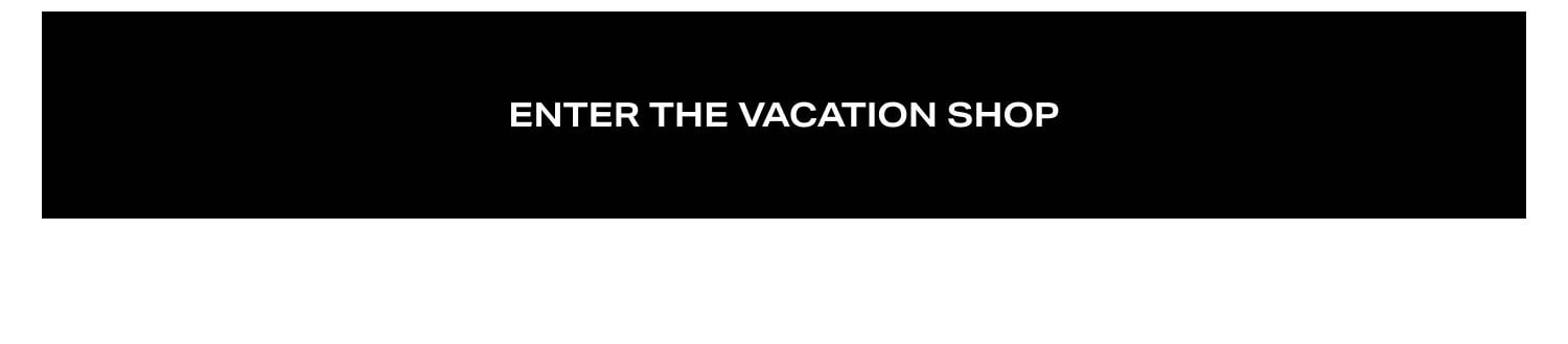 Enter The Vacation Shop
