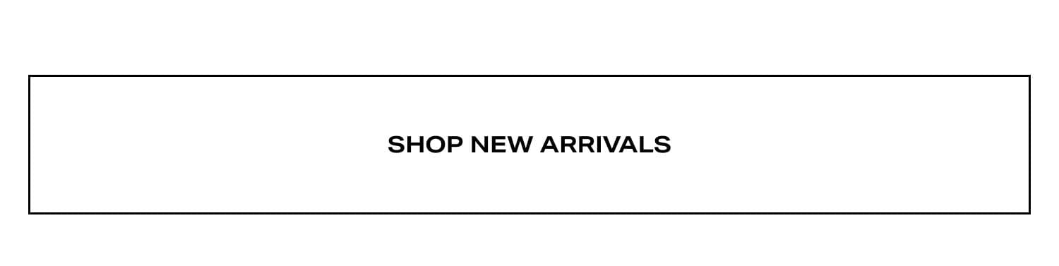 Shop New Arrivals Shop New Arrivals