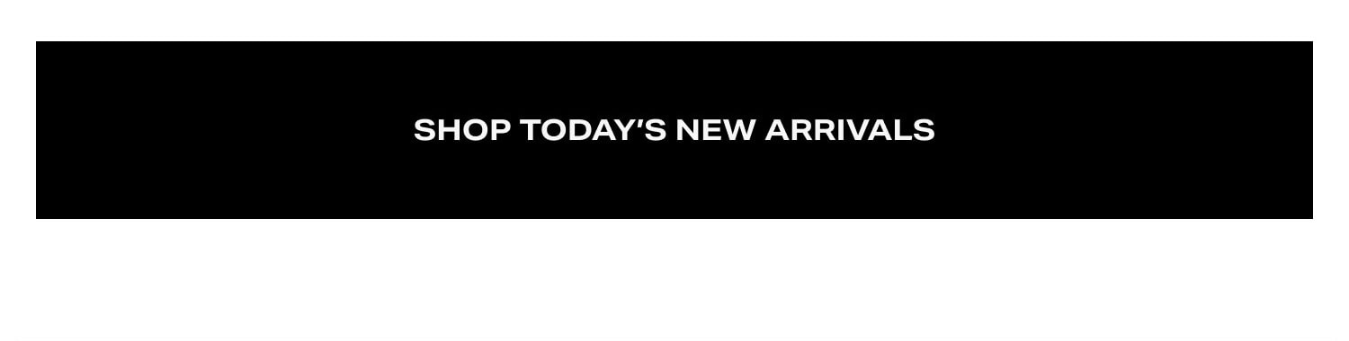 Shop Today's New Arrivals