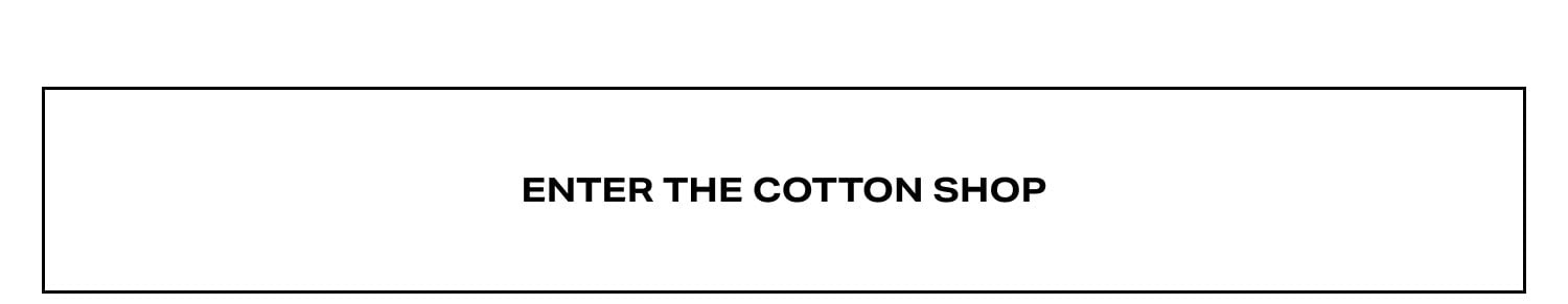 Enter The Cotton Shop