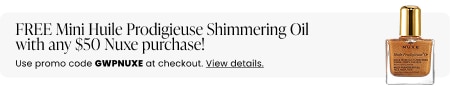 FREE Mini Huile Prodigieuse Shimmering Oil with any $50 Nuxe purchase! Use promo code GWPNUXE at checkout.