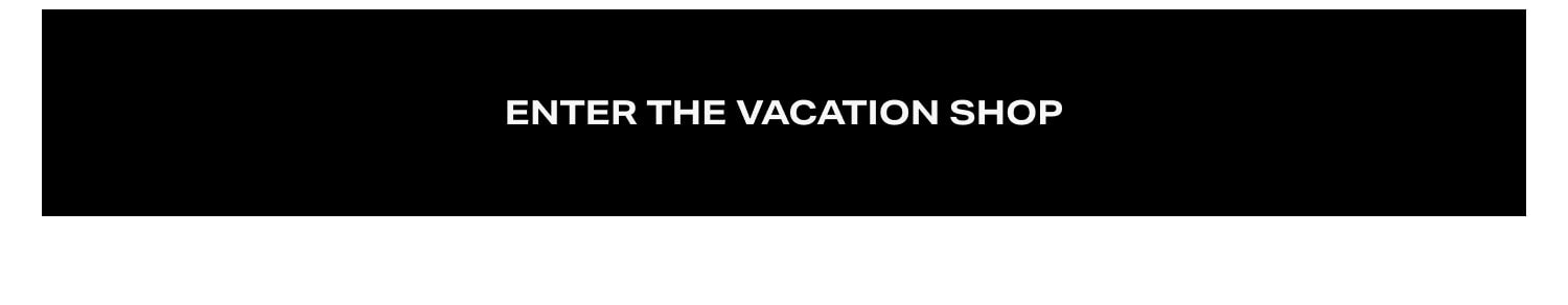 Enter The Vacation Shop