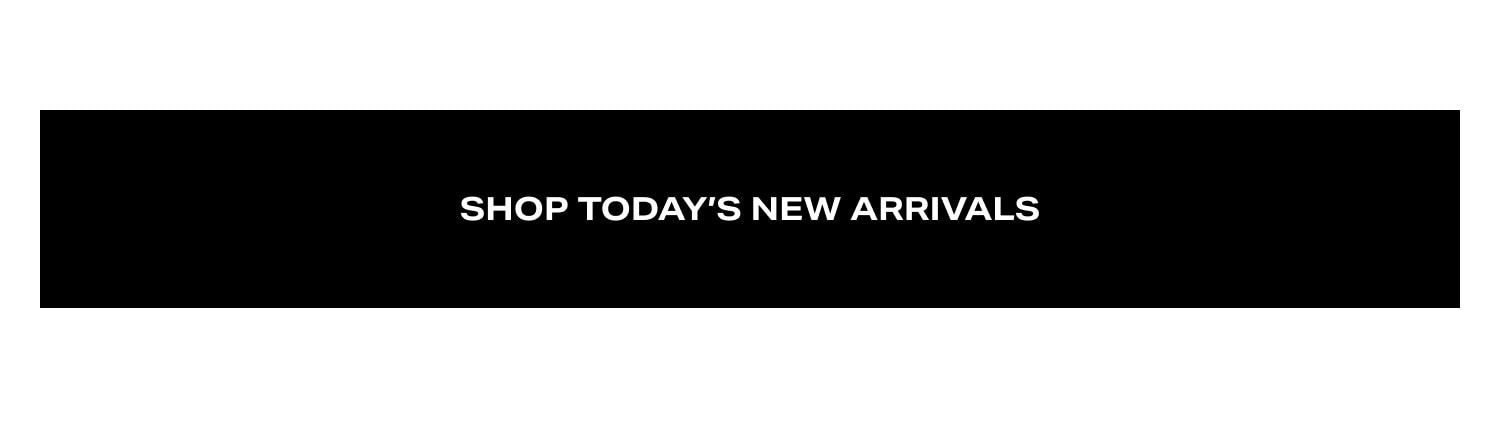 Shop Today's New Arrivals