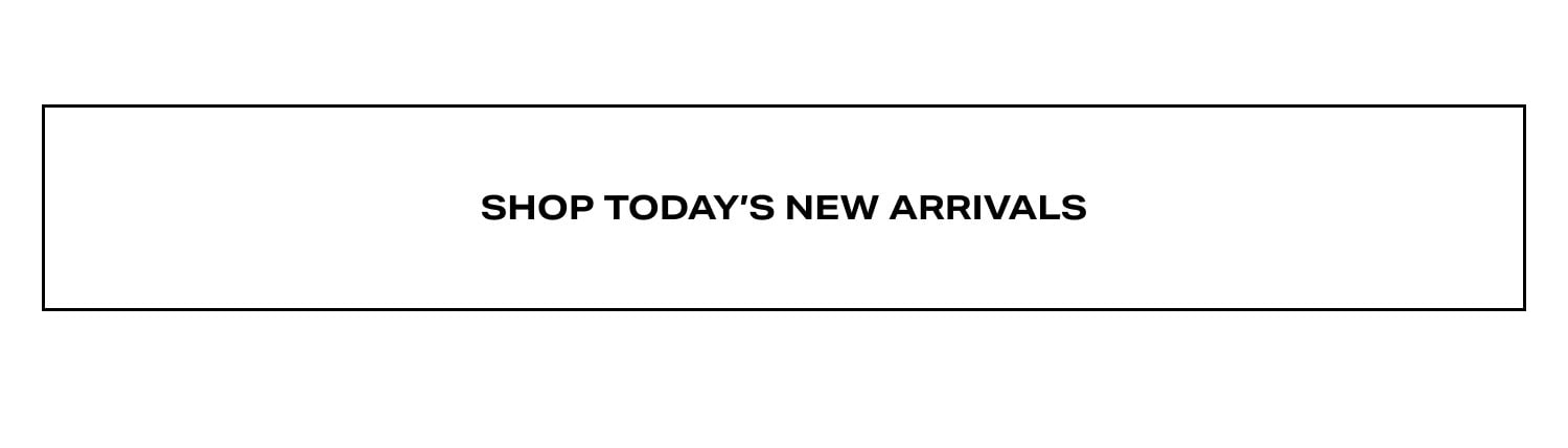 Shop Today's New Arrivals