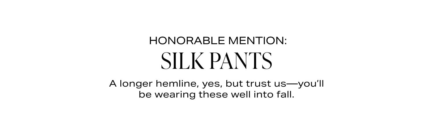 Honorable Mention: Silk Pants