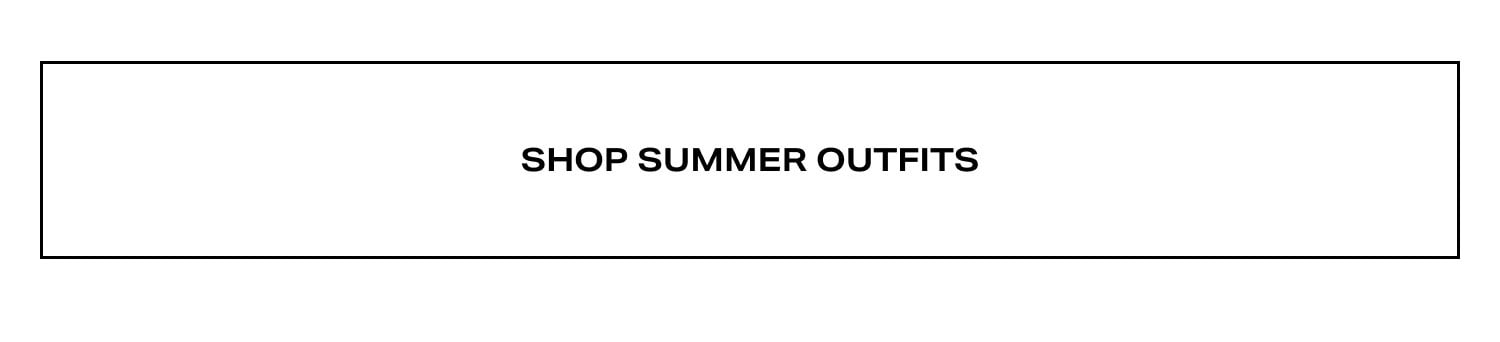 Shop Summer Outfits