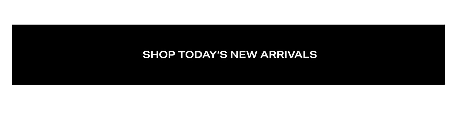Shop Today's New Arrivals