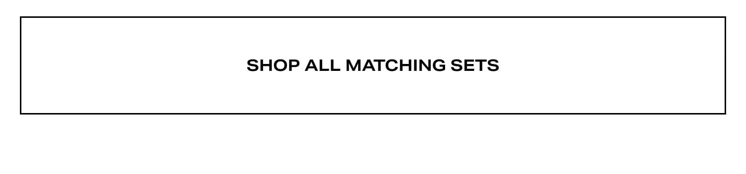 Shop all Matching Sets