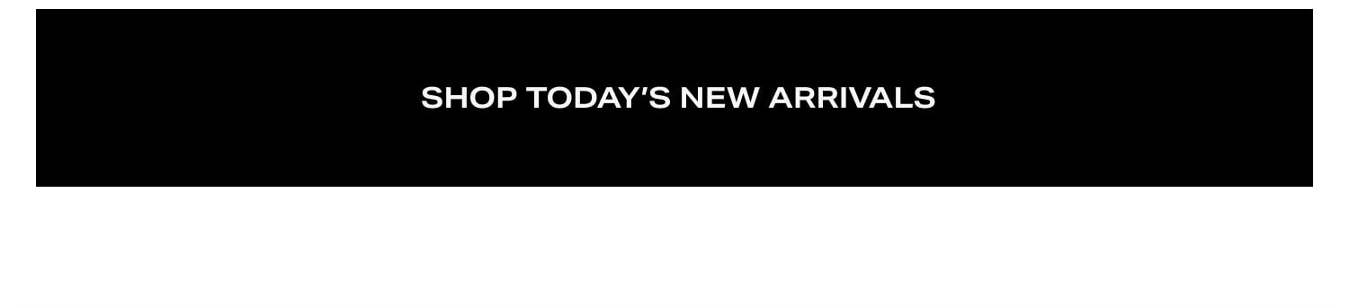 Shop Today's New Arrivals