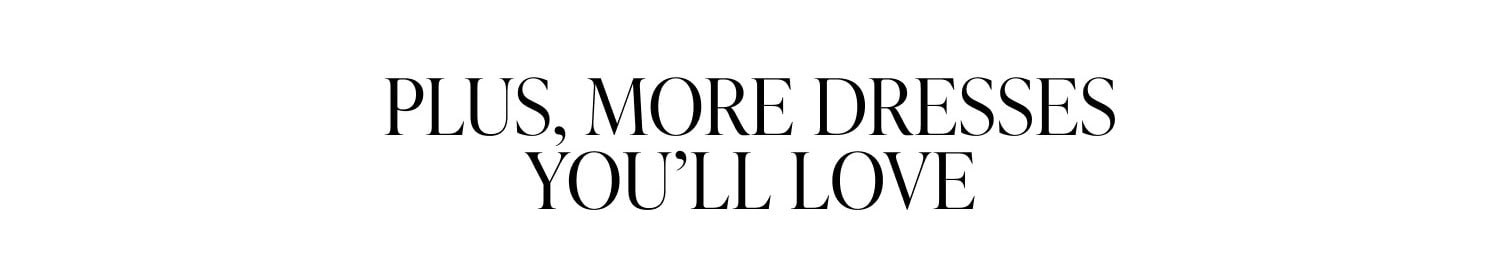 Shop More Dresses You'll Love