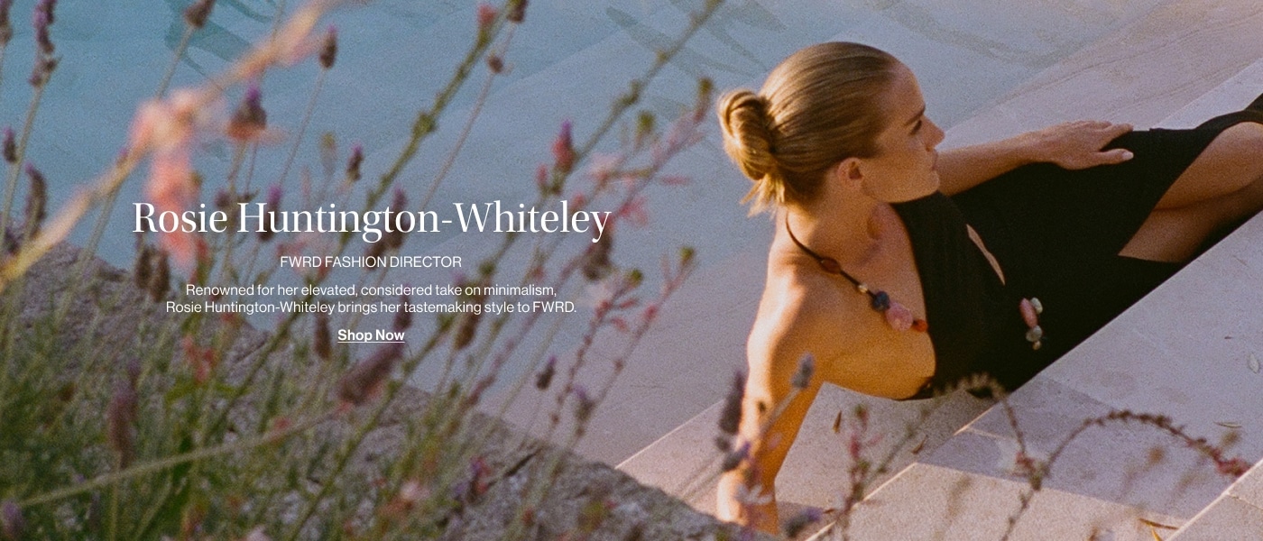 FWRD FASHION EDITOR: Rosie Huntingon-Whitely