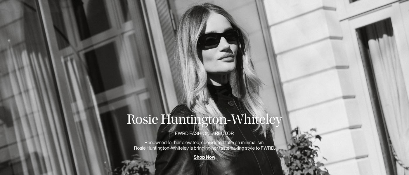 FWRD FASHION EDITOR: Rosie Huntingon-Whitely