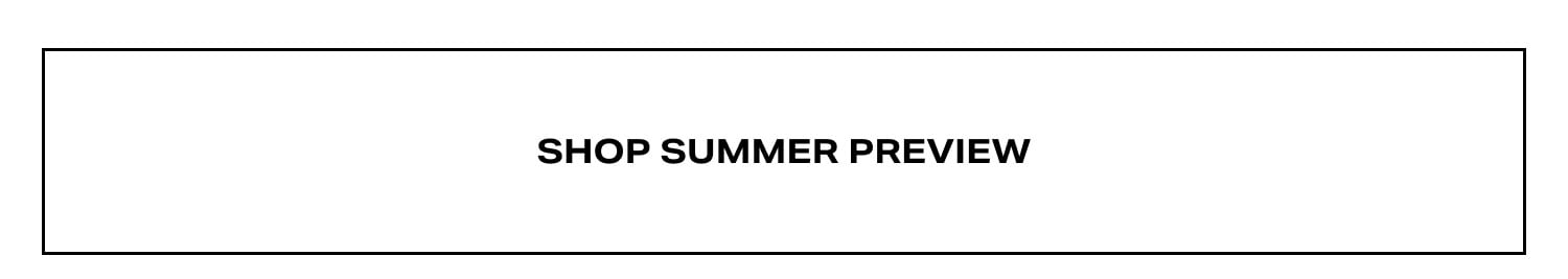 SHOP SUMMER PREVIEW