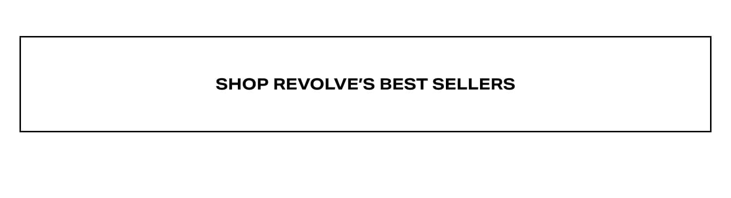 SHOP REVOLVE’S BEST SELLERS