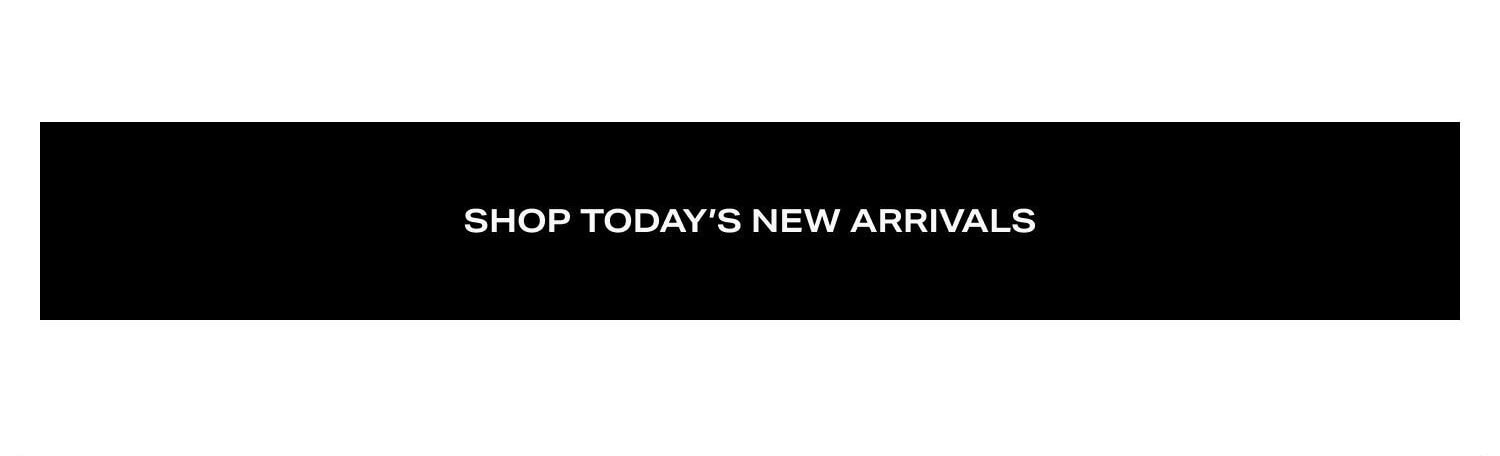 Shop Today's New Arrivals