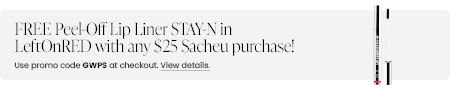 FREE Peel-Off Lip Liner STAY-N in LeftOnRED with any $25 Sacheu purchase! Use promo code GWPS at checkout.