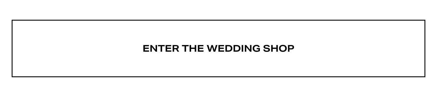 The Wedding Edit. Shop Now. 