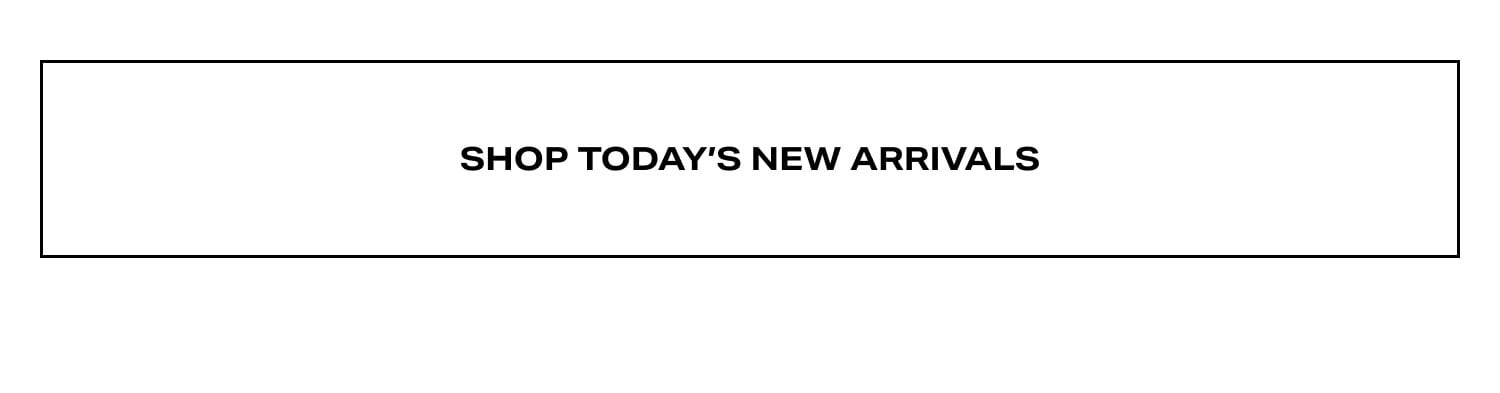 Shop Today's Arrivals