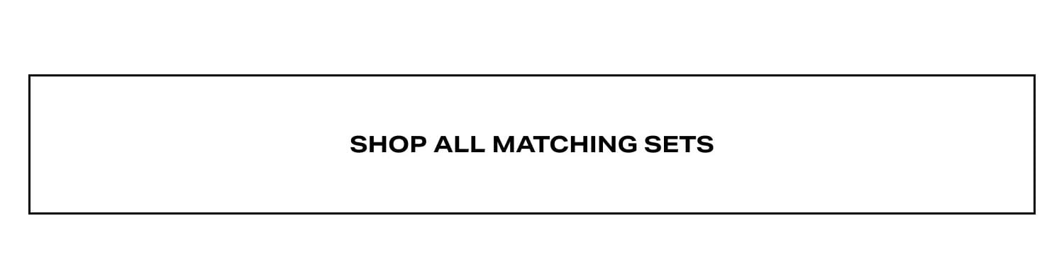 Shop All Matching Sets