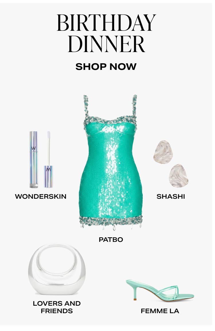 What To Wear: Birthday Dinner. Shop Now. 