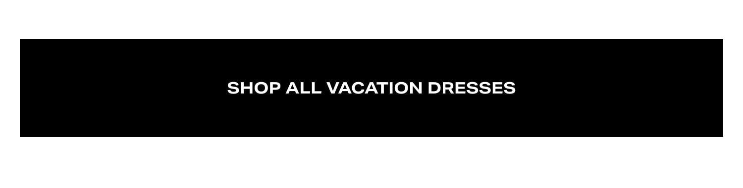 Shop All Vacation Dresses