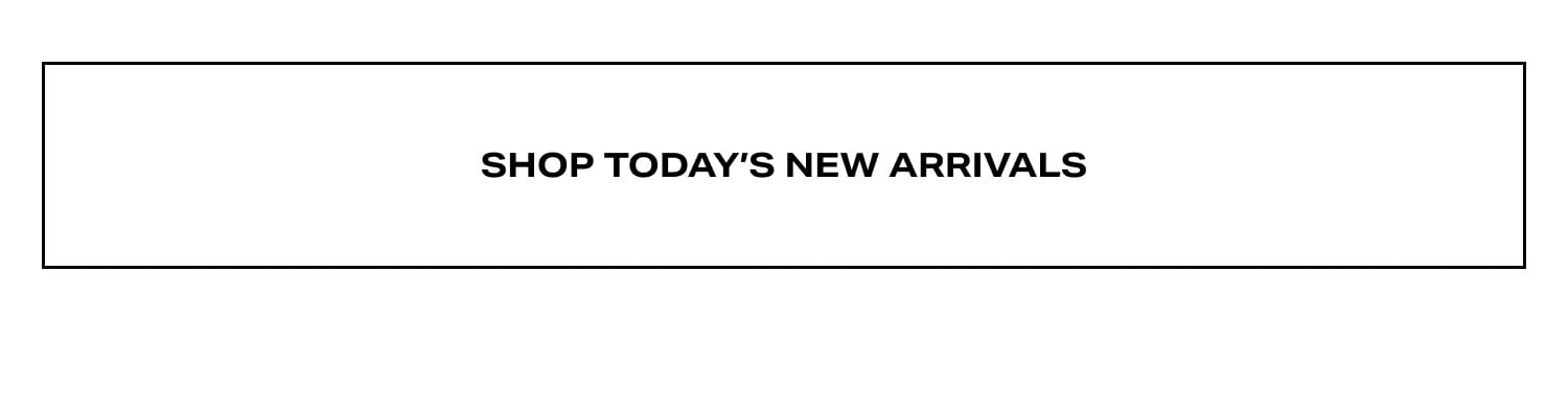 Shop Today's New Arrivals