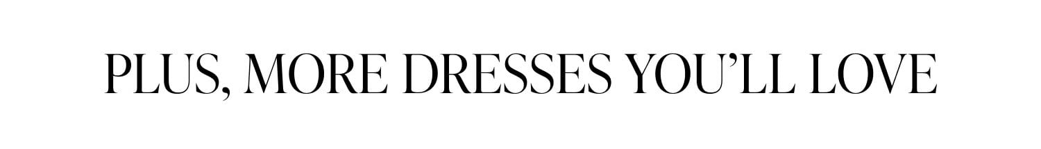 Shop More Dresses You'll Love