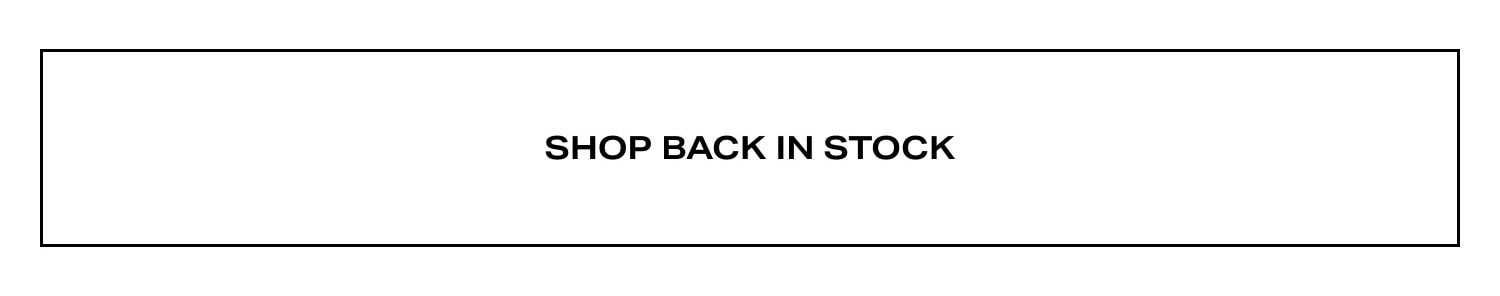 Shop Back in Stock Shop Back in Stock