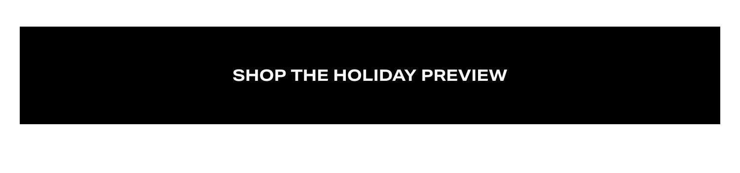 Shop Holiday Preview Shop Holiday Preview