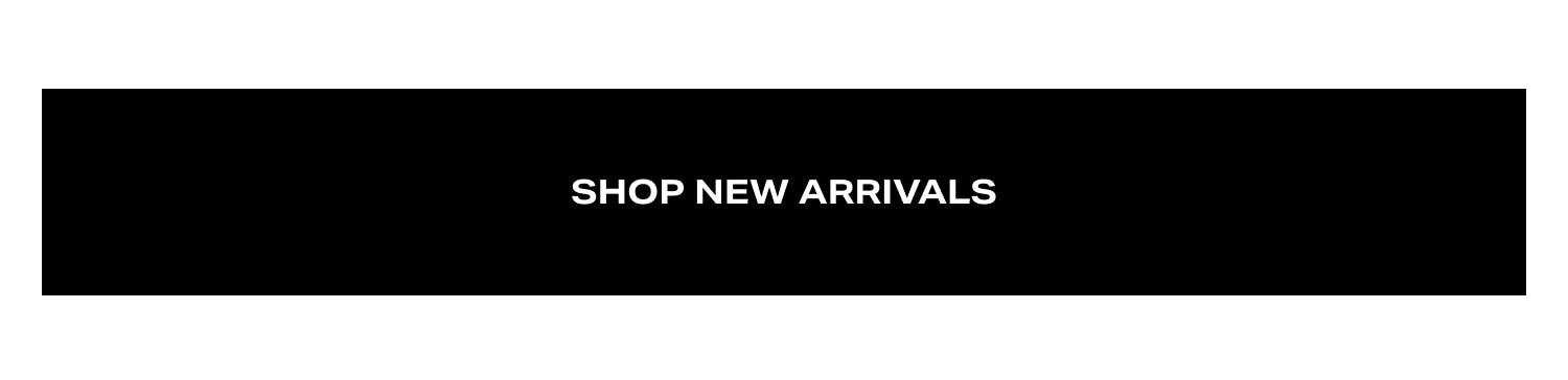 Shop New Arrivals Shop New Arrivals