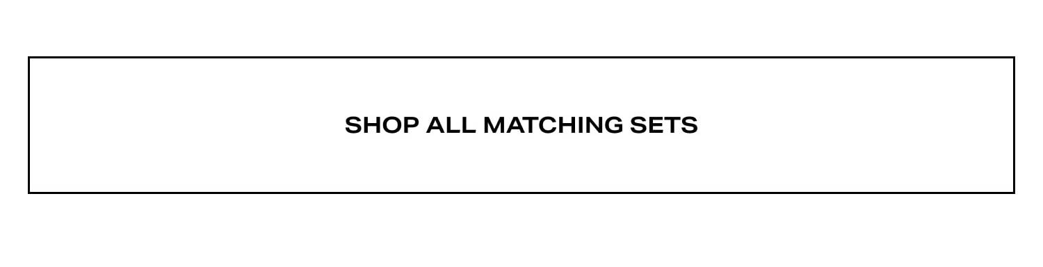Shop All Matching Sets