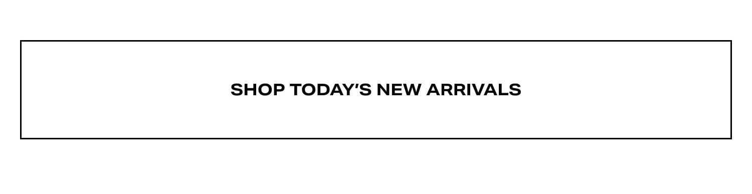 Shop Today's New Arrivals